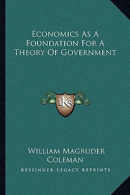 Economics As A Foundation For A Theory Of Government