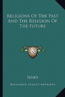 Religions Of The Past And The Religion Of The Future