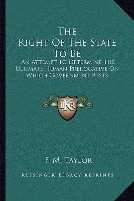 The Right Of The State To Be: An Attempt To Determine The Ultimate Human Prerogative On Which Government Rests
