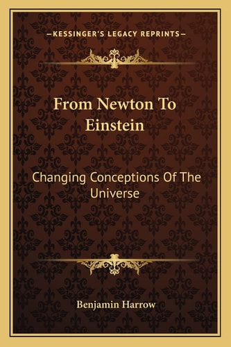 From Newton To Einstein: Changing Conceptions Of The Universe