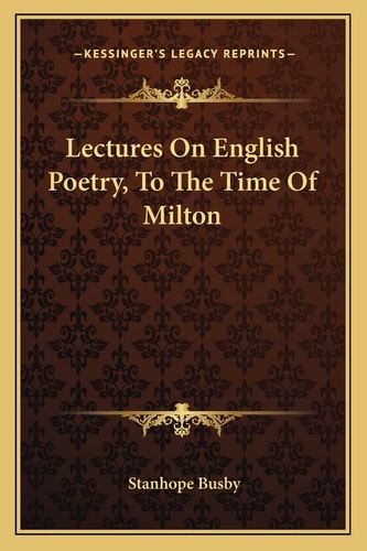 Lectures On English Poetry, To The Time Of Milton