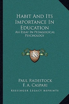 Habit And Its Importance In Education: An Essay In Pedagogical Psychology