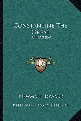 Constantine The Great: A Tragedy