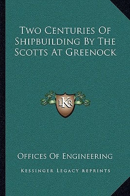 Two Centuries Of Shipbuilding By The Scotts At Greenock