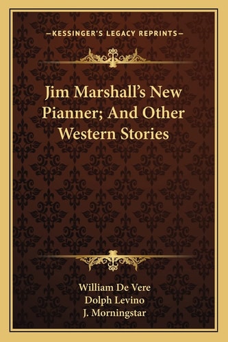 Jim Marshall's New Pianner; And Other Western Stories