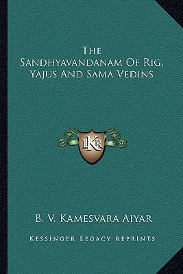 The Sandhyavandanam Of Rig, Yajus And Sama Vedins