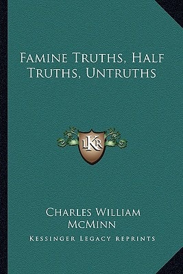 Famine Truths, Half Truths, Untruths