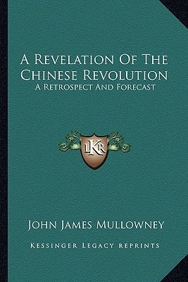 A Revelation Of The Chinese Revolution: A Retrospect And Forecast