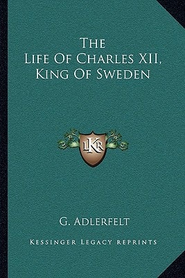 The Life Of Charles XII, King Of Sweden