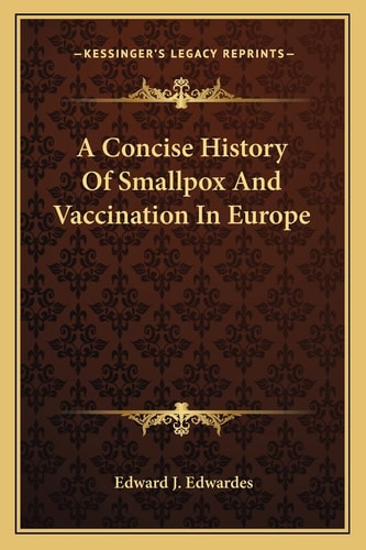 A Concise History Of Smallpox And Vaccination In Europe