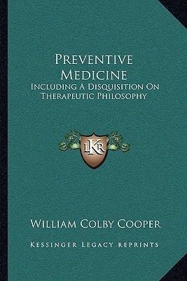 Preventive Medicine: Including A Disquisition On Therapeutic Philosophy