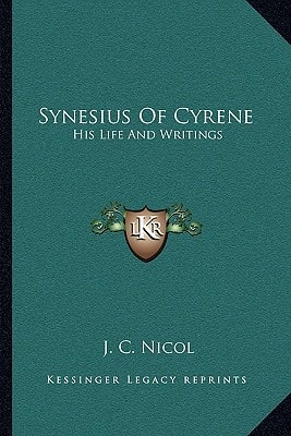 Synesius Of Cyrene: His Life And Writings