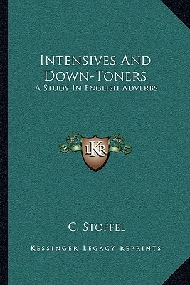 Intensives And Down-Toners: A Study In English Adverbs