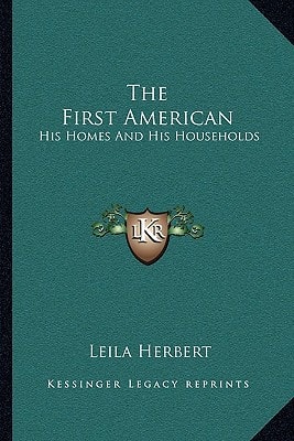 The First American: His Homes And His Households