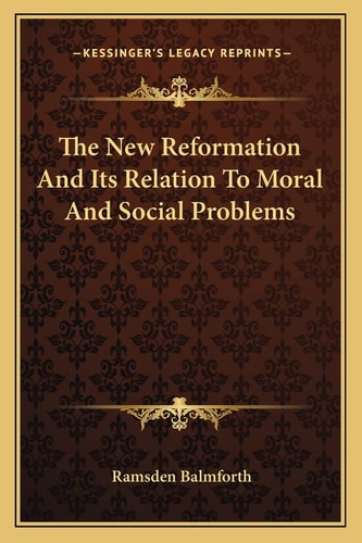 The New Reformation And Its Relation To Moral And Social Problems
