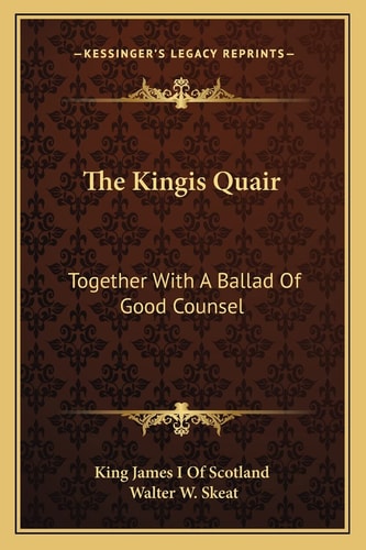 The Kingis Quair: Together With A Ballad Of Good Counsel