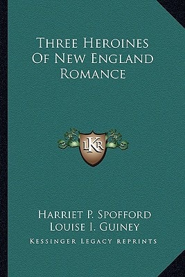 Three Heroines Of New England Romance
