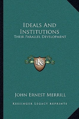 Ideals And Institutions: Their Parallel Development