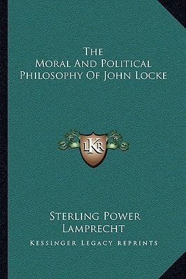 The Moral And Political Philosophy Of John Locke