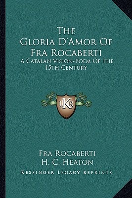 The Gloria D'Amor Of Fra Rocaberti: A Catalan Vision-Poem Of The 15th Century