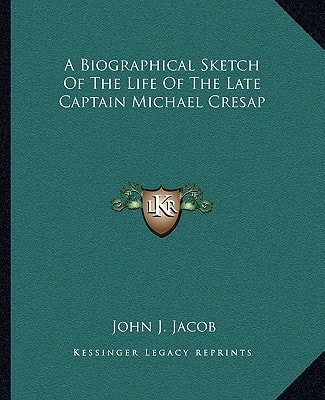 A Biographical Sketch Of The Life Of The Late Captain Michael Cresap