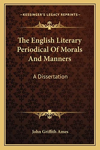 The English Literary Periodical Of Morals And Manners: A Dissertation