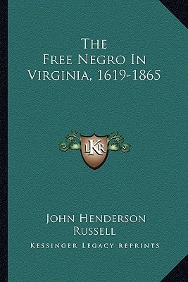 The Free Negro In Virginia, 1619-1865