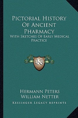 Pictorial History Of Ancient Pharmacy: With Sketches Of Early Medical Practice