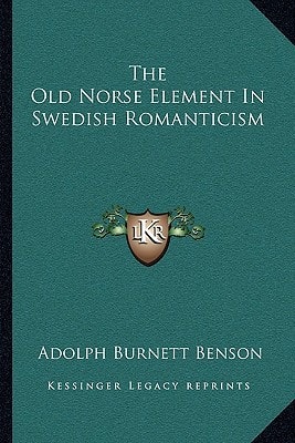 The Old Norse Element In Swedish Romanticism