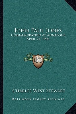 John Paul Jones: Commemoration At Annapolis, April 24, 1906
