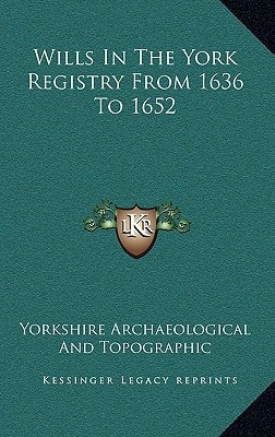 Wills In The York Registry From 1636 To 1652