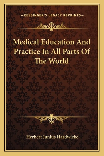 Medical Education And Practice In All Parts Of The World