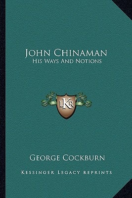 John Chinaman: His Ways And Notions