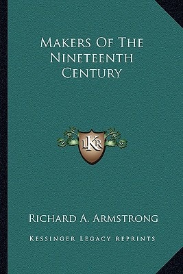 Makers Of The Nineteenth Century