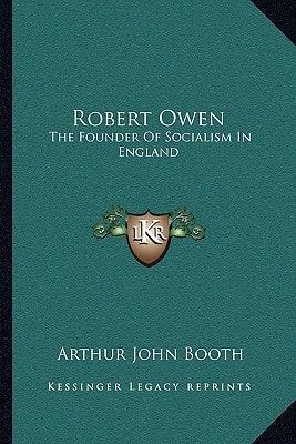 Robert Owen: The Founder Of Socialism In England
