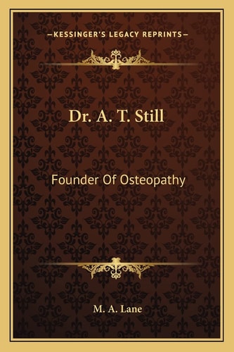 Dr. A. T. Still: Founder Of Osteopathy