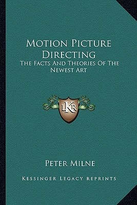 Motion Picture Directing: The Facts And Theories Of The Newest Art