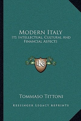 Modern Italy: Its Intellectual, Cultural And Financial Aspects
