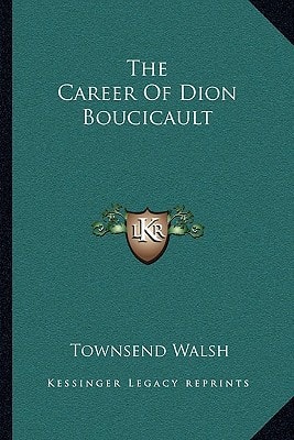 The Career Of Dion Boucicault
