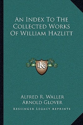 An Index To The Collected Works Of William Hazlitt