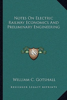 Notes On Electric Railway Economics And Preliminary Engineering