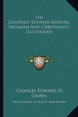 The Contrast Between Atheism, Paganism And Christianity Illustrated