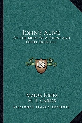 John's Alive: Or The Bride Of A Ghost And Other Sketches