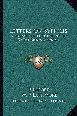 Letters On Syphilis: Addressed To The Chief Editor Of The Union Medicale