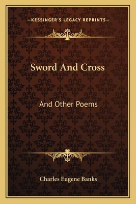 Sword And Cross: And Other Poems