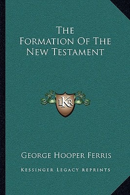 The Formation Of The New Testament