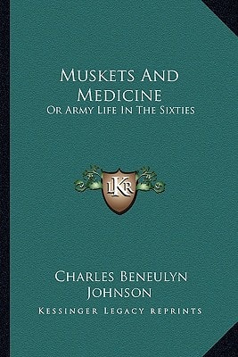 Muskets And Medicine: Or Army Life In The Sixties