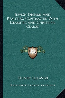 Jewish Dreams And Realities, Contrasted With Islamitic And Christian Claims
