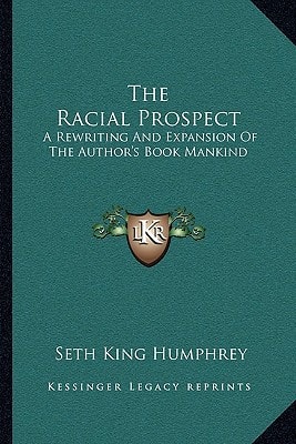 Racial Prospect : A Rewriting and Expansion of the Author's Book Mankind
