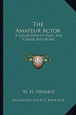 The Amateur Actor: A Collection Of Plays For School And Home